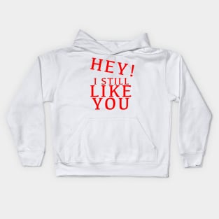 HEY I STILL LIKE YOU MELTY HEART GREETING CARD Kids Hoodie